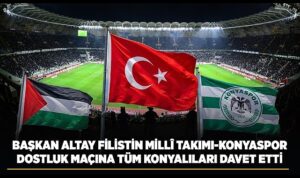 Başkan Altay Filistin Millî Takımı-Konyaspor Dostluk Maçına Tüm Konyalıları Davet Etti